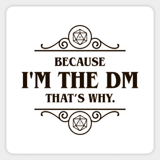 I'm the DM That's Why Tabletop RPG Addict Sticker